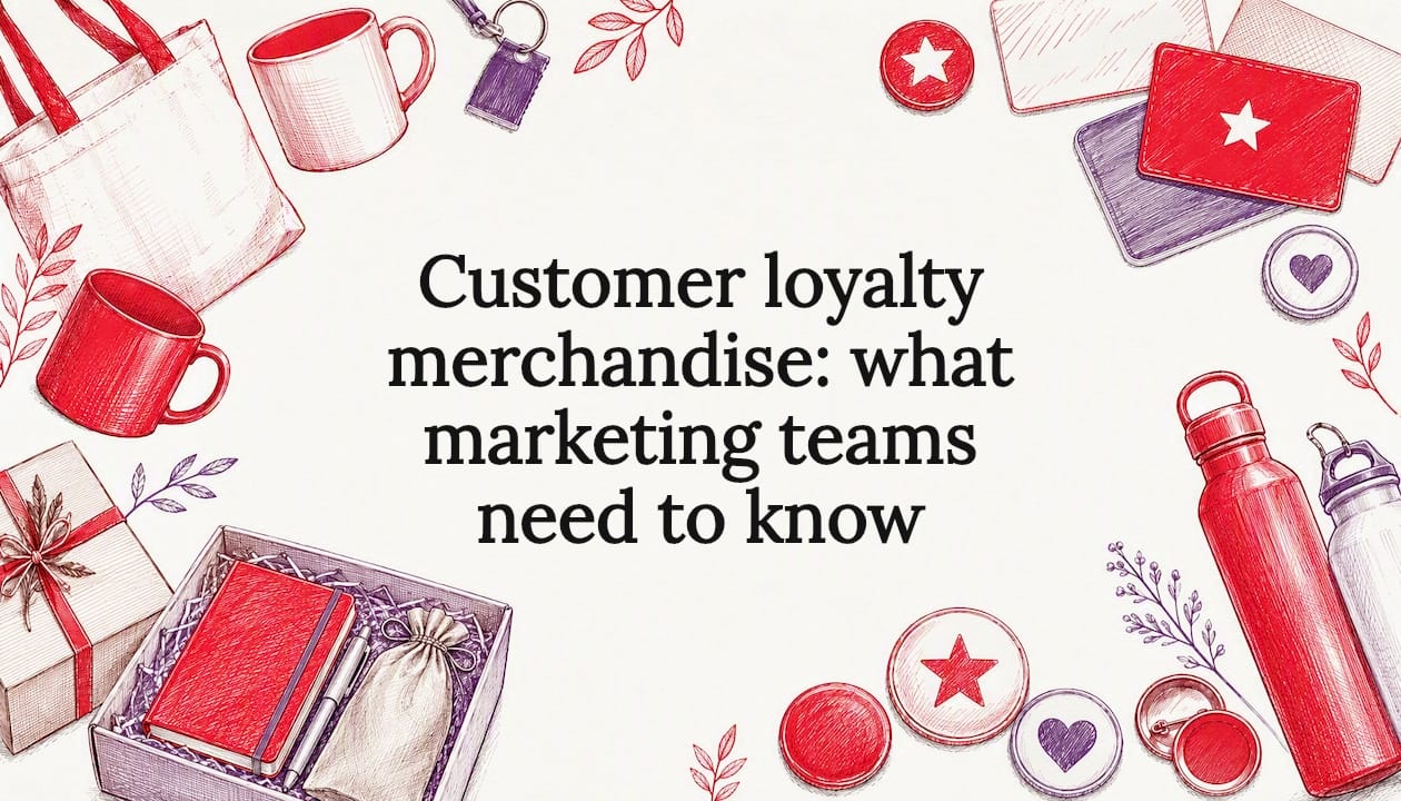 Customer loyalty merchandise: what marketing teams need to know