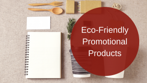 Eco-friendly promotional products